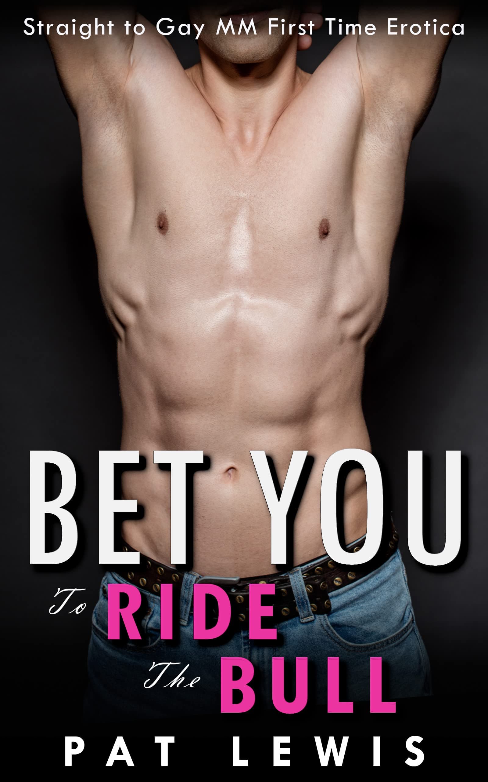 Bet You To Ride The Bull: Straight to Gay MM First Time Erotica