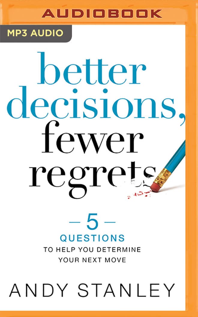 Better Decisions, Fewer Regrets: 5 Questions to Help You Determine Your Next Move