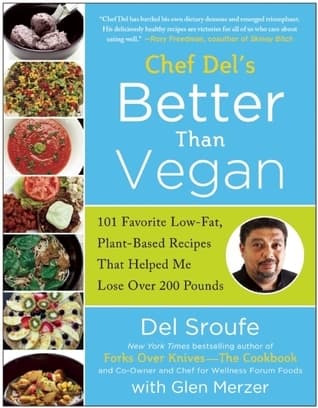 Better Than Vegan: 101 Favorite Low-Fat, Plant-Based Recipes That Helped Me Lose Over 200 Pounds