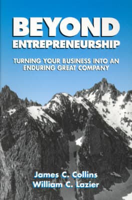 Beyond Entrepreneurship: Turning Your Business into an Enduring Great Company