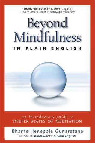 Beyond Mindfulness in Plain English: An Introductory guide to Deeper States of Meditation