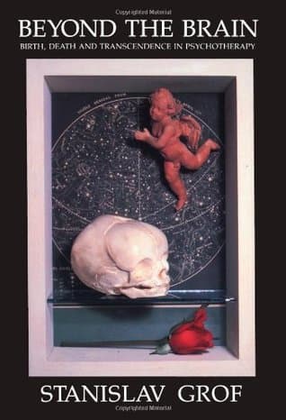 Beyond the Brain: Birth, Death, and Transcendence in Psychotherapy