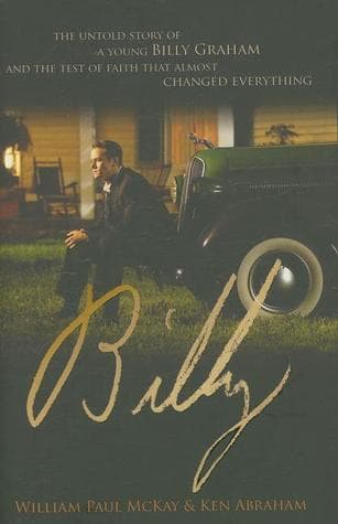 Billy: The Untold Story of a Young Billy Graham and the Test of Faith That Almost Changed Everything