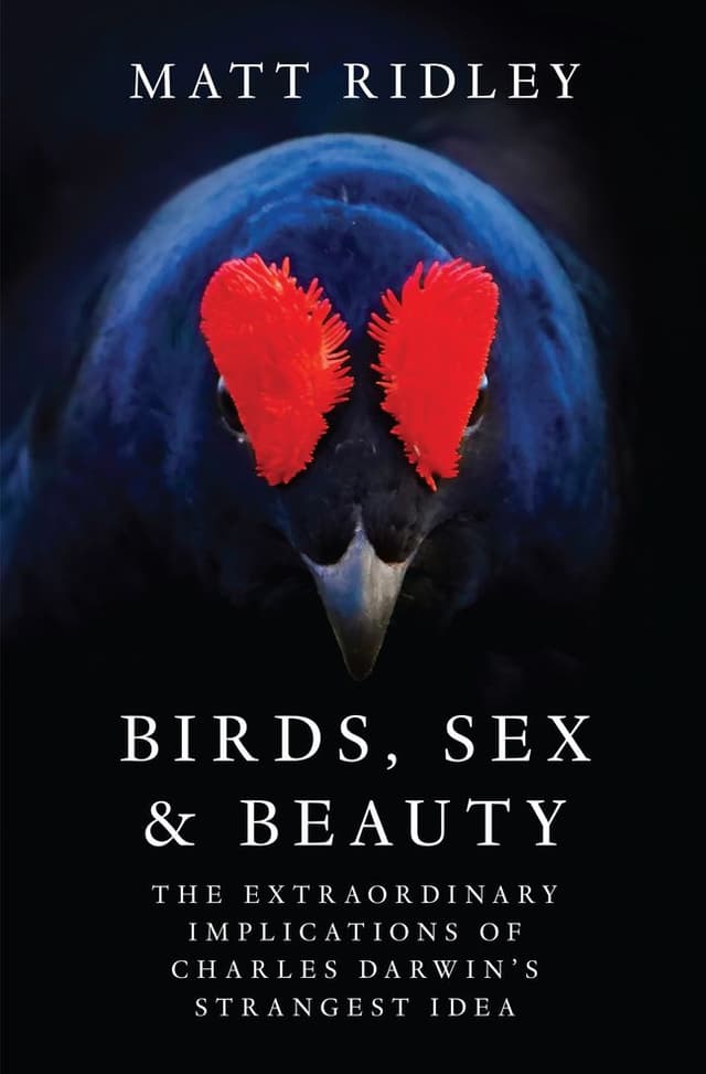 Birds, Sex and Beauty: The Extraordinary Implications of Charles Darwin's Strangest Idea – Evolutionary Theory, Sexual Selection, and the Mystery of Attraction