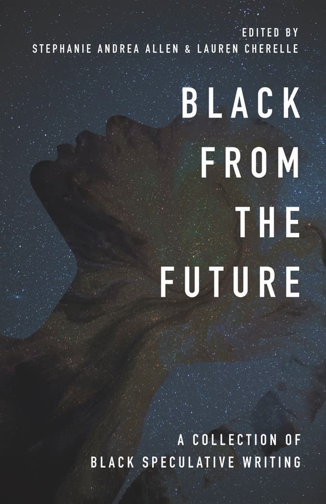 Black From the Future: A Collection of Black Speculative Writing