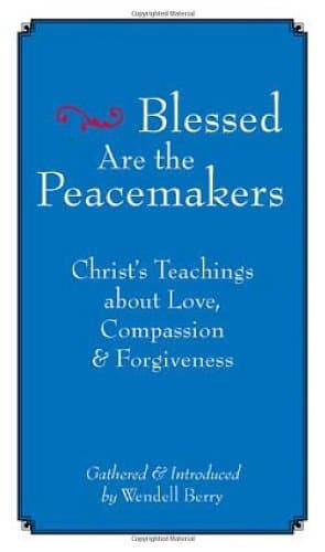 Blessed are the Peacemakers: Christ's Teachings of Love, Compassion, and Forgiveness