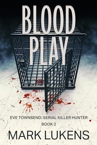Blood Play: Eve Townsend - Serial Killer Hunter: Book 2