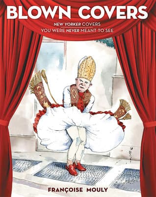 Blown Covers: New Yorker Covers You Were Never Meant to See