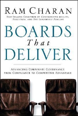 Boards That Deliver: Advancing Corporate Governance From Compliance to Competitive Advantage