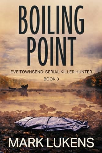 Boiling Point: Eve Townsend - Serial Killer Hunter: Book 3