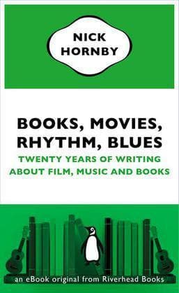 Books, Movies, Rhythm, Blues: Twenty Years of Writing About Film, Music and Books