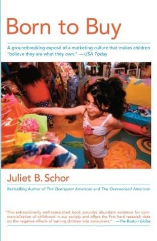 Born to Buy: The Commercialized Child and the New Consumer Culture