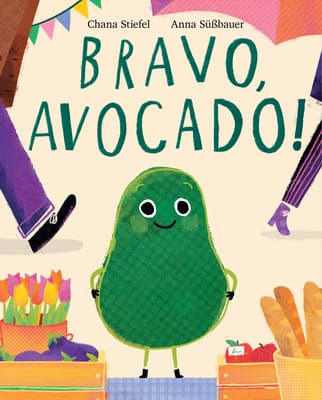 Bravo, Avocado!: A Heartwarming and Pun-Filled Picture Book About Self-Discovery for Kids