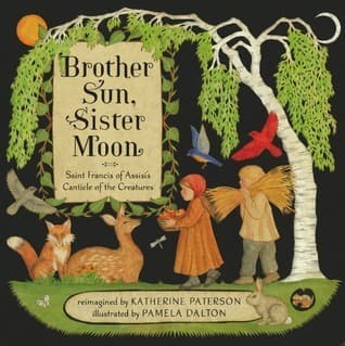 Brother Sun, Sister Moon: Saint Francis of Assisi's Canticle of the Creatures