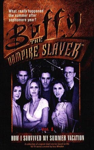 Buffy the Vampire Slayer: How I Survived My Summer Vacation