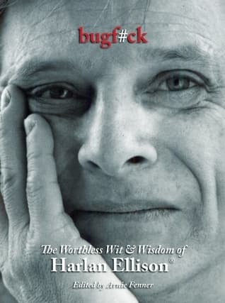 Bugf#ck: The Worthless Wit and Wisdom of Harlan Ellison