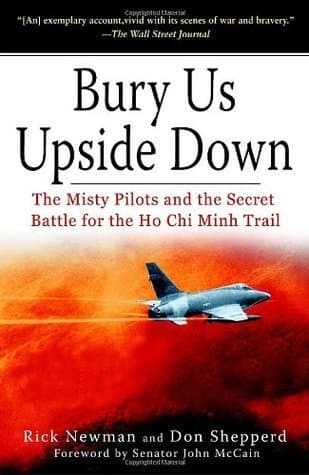 Bury Us Upside Down: The Misty Pilots and the Secret Battle for the Ho Chi Minh Trail