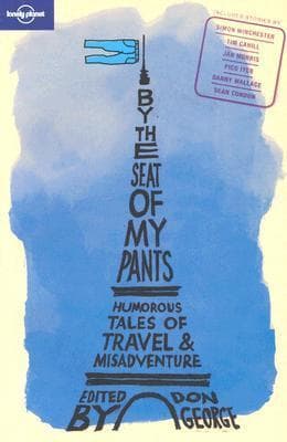 By the Seat of My Pants: Humorous Tales of Travel and Misadventure