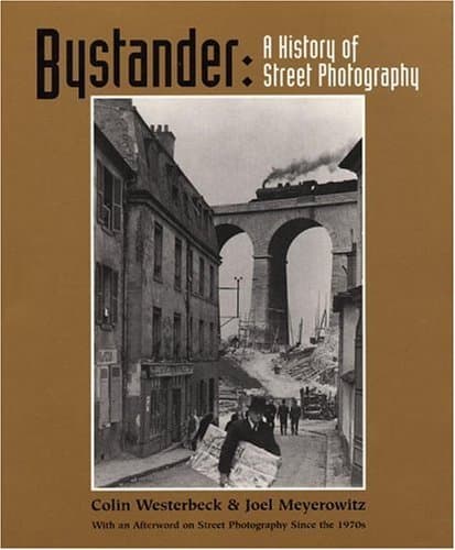 Bystander: A History of Street Photography with a new Afterword on SP since the 1970s