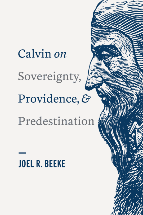 Calvin on Sovereignty, Providence, and Predestination
