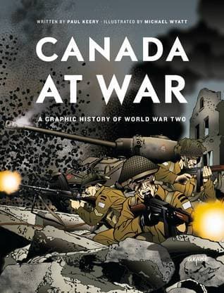 Canada at War: A Graphic History of World War Two
