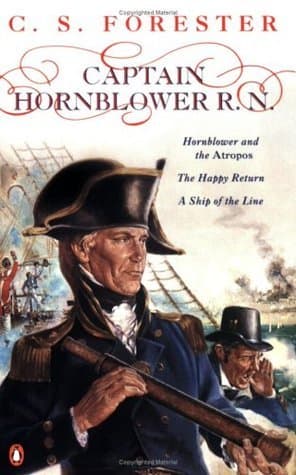 Captain Hornblower R.N.: Hornblower and the Atropos / The Happy Return / A Ship of the Line