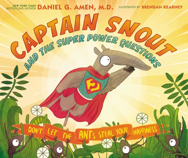 Captain Snout and the Super Power Questions: How to Calm Anxiety and Conquer Automatic Negative Thoughts