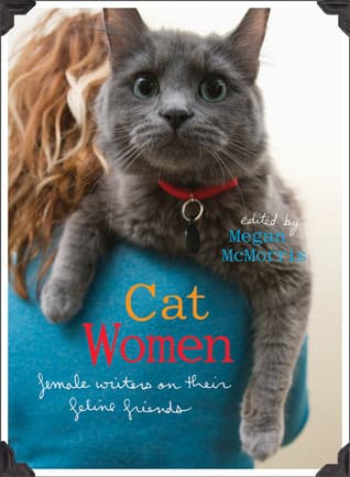 Cat Women: Female Writers on Their Feline Friends