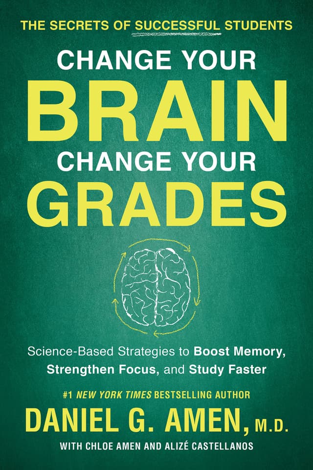 Change Your Brain, Change Your Grades: Science-Based Strategies to Boost Memory, Strengthen Focus, and Study Faster