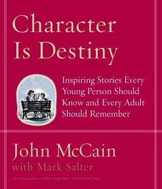 Character Is Destiny: Inspiring Stories Every Young Person Should Know and Every Adult Should Remember