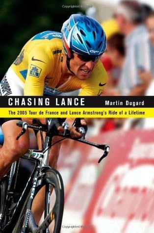 Chasing Lance: The 2005 Tour de France and Lance Armstrong's Ride of a Lifetime