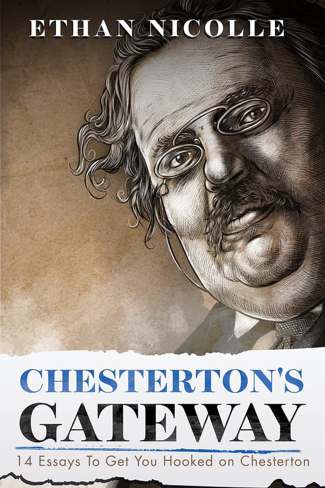 Chesterton's Gateway: 14 Essays To Get You Hooked On Chesterton