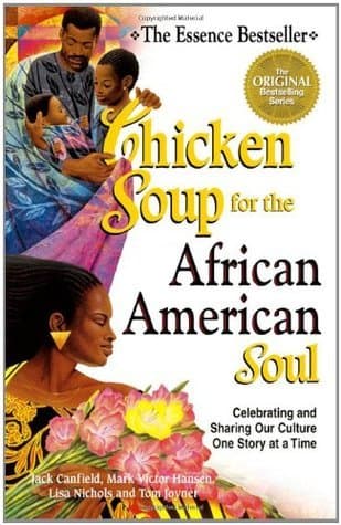Chicken Soup for the African American Soul: Celebrating and Sharing Our Culture, One Story at a Time