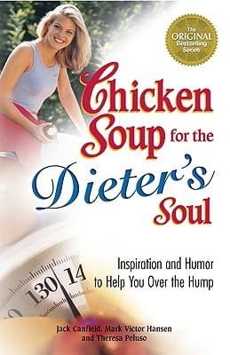 Chicken Soup for the Dieter's Soul: Inspiration and Humor to Help You over the Hump