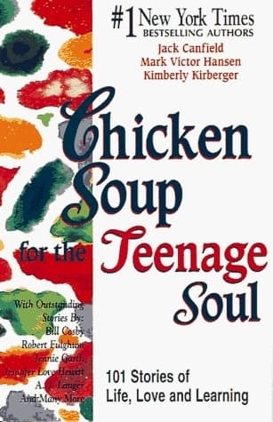 Chicken Soup for the Teenage Soul: 101 Stories of Life, Love and Learning