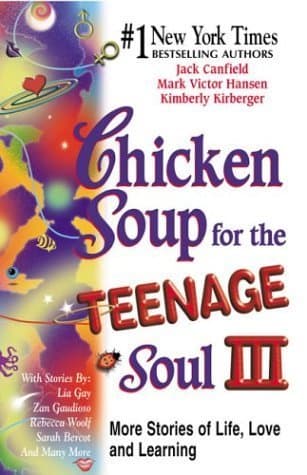 Chicken Soup for the Teenage Soul III: More Stories of Life, Love and Learning