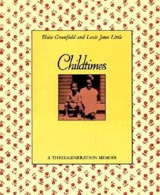 Childtimes: A Three-Generation Memoir – A Coretta Scott King Honor Book About Growing Up African-American for Children
