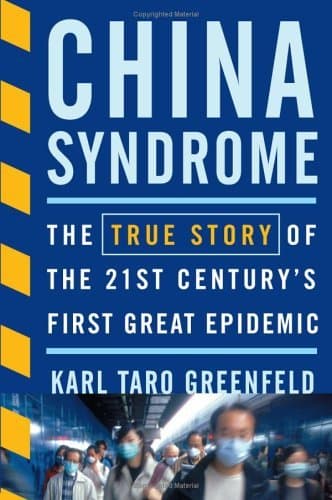 China Syndrome: The True Story of the 21st Century's First Great Epidemic