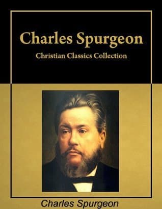 Christian Classics: Six books by Charles Spurgeon in a single collection, with active table of contents