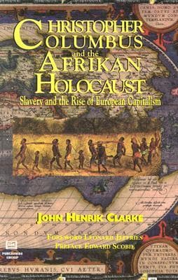 Christopher Columbus and the Afrikan Holocaust: Slavery and the Rise of European Capitalism