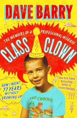 Class Clown: The Memoirs of a Professional Wiseass—How I Went 77 Years Without Growing Up