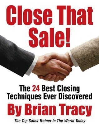 Close That Sale! The 24 Best Sales Closing Techniques Ever Discovered