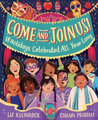 Come and Join Us!: 18 Holidays Celebrated All Year Long – An Inviting Antibias and Antiracist Picture Book About World Festivities