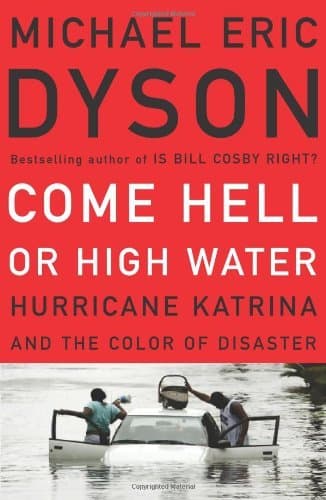 Come Hell or High Water: Hurricane Katrina and the Color of Disaster