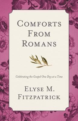 Comforts from Romans: Celebrating the Gospel One Day at a Time