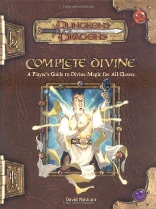 Complete Divine: A Player's Guide to Divine Magic for All Classes