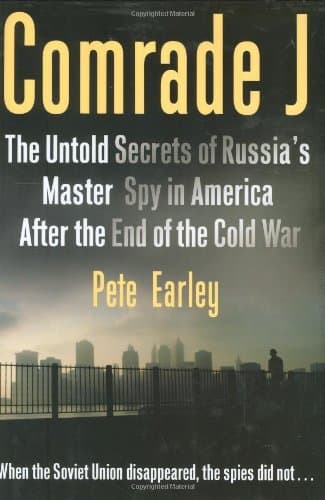 Comrade J: Untold Secrets Of Russia's Master Spy In America After The End Of The Cold War