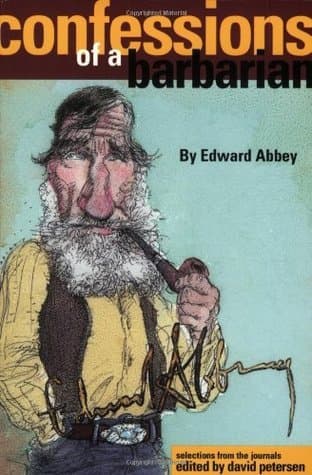 Confessions of a Barbarian: Selections from the Journals of Edward Abbey