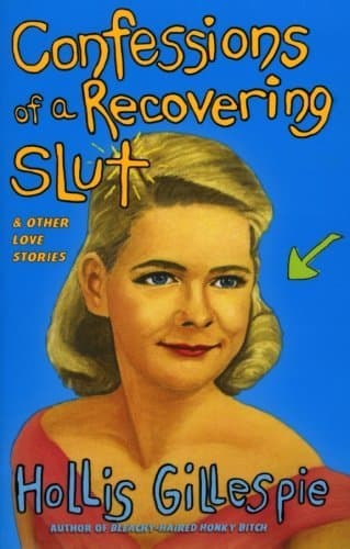 Confessions of a Recovering Slut: And Other Love Stories – A Hilarious and Heartrending Sequel About Motherhood, Friendship, and Survival in Dangerous Atlanta
