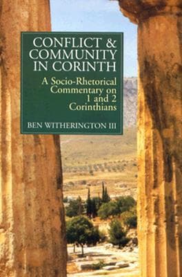 Conflict & Community in Corinth: A Socio-rhetorical Commentary on 1-2 Corinthians